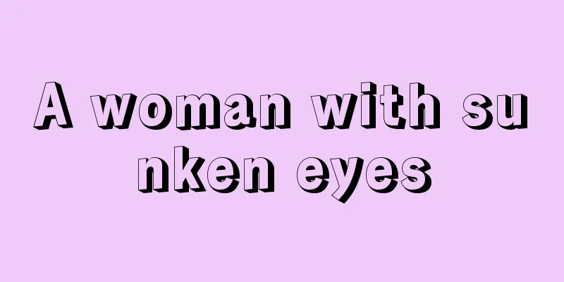 A woman with sunken eyes