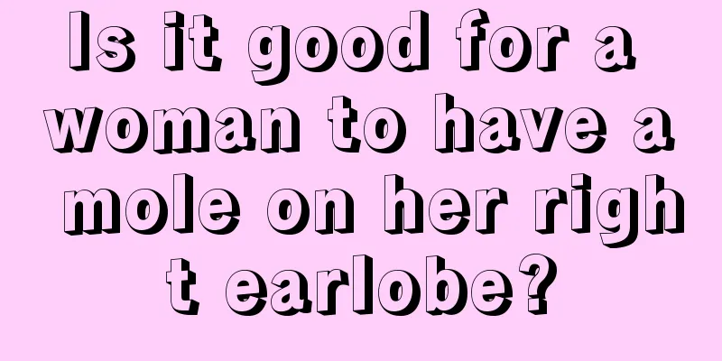 Is it good for a woman to have a mole on her right earlobe?