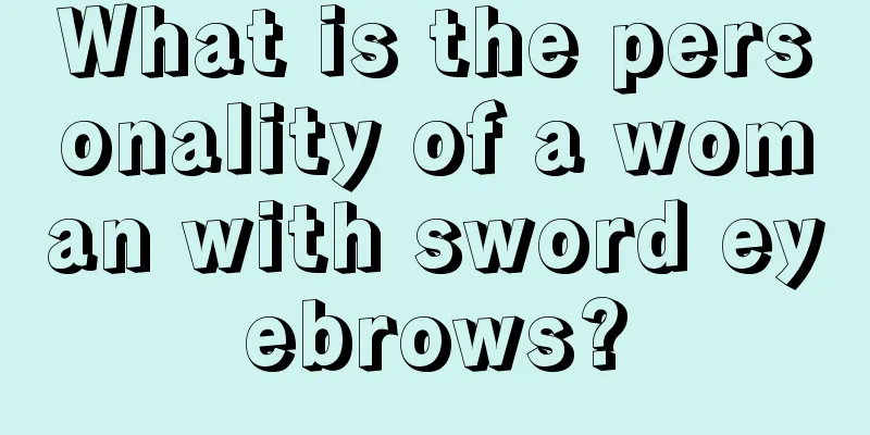 What is the personality of a woman with sword eyebrows?