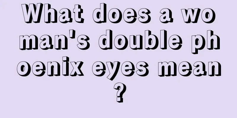 What does a woman's double phoenix eyes mean?