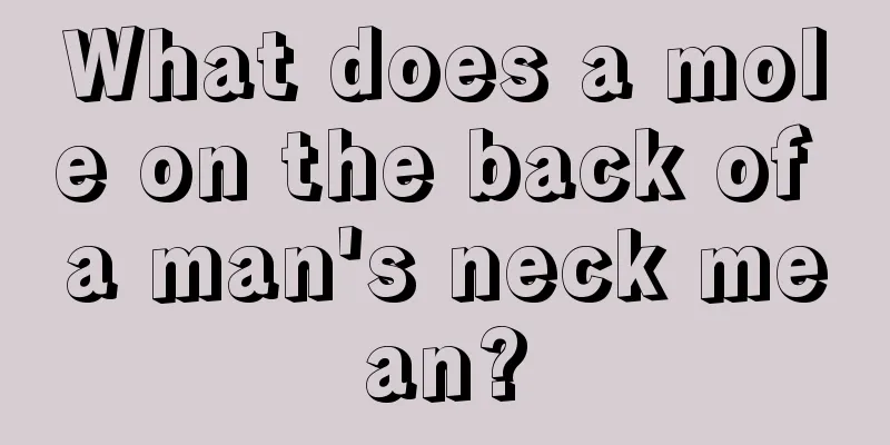 What does a mole on the back of a man's neck mean?