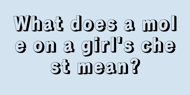 What does a mole on a girl's chest mean?