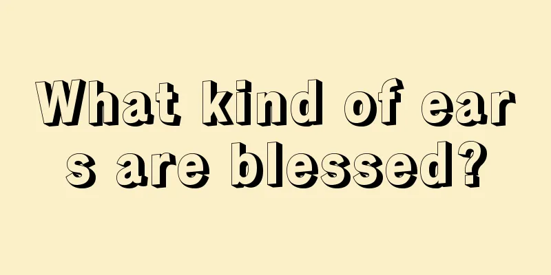 What kind of ears are blessed?