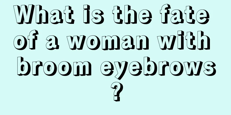 What is the fate of a woman with broom eyebrows?