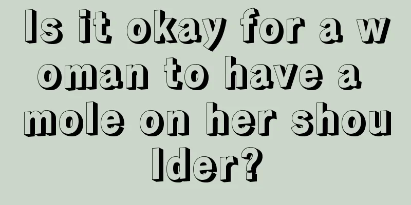 Is it okay for a woman to have a mole on her shoulder?