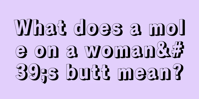 What does a mole on a woman's butt mean?
