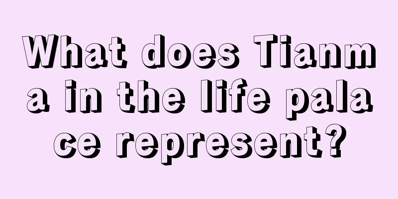 What does Tianma in the life palace represent?