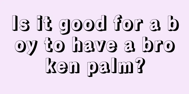 Is it good for a boy to have a broken palm?