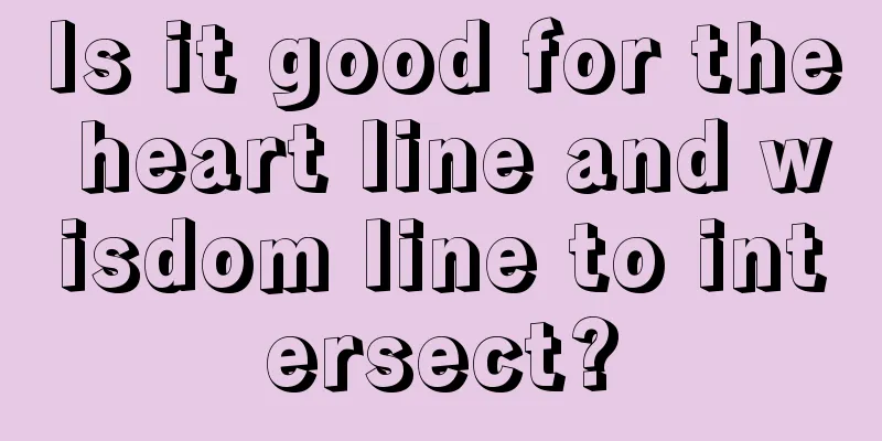Is it good for the heart line and wisdom line to intersect?