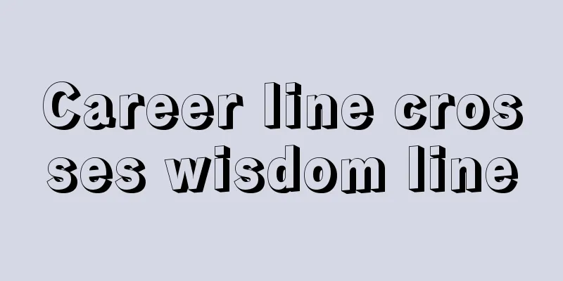 Career line crosses wisdom line