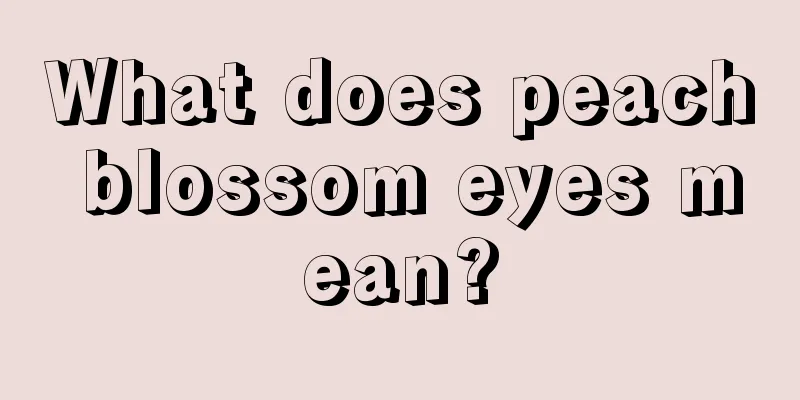 What does peach blossom eyes mean?