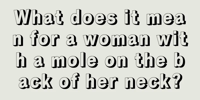 What does it mean for a woman with a mole on the back of her neck?