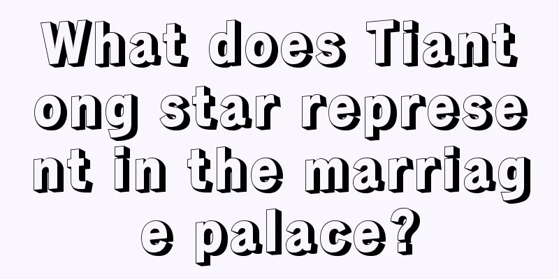 What does Tiantong star represent in the marriage palace?