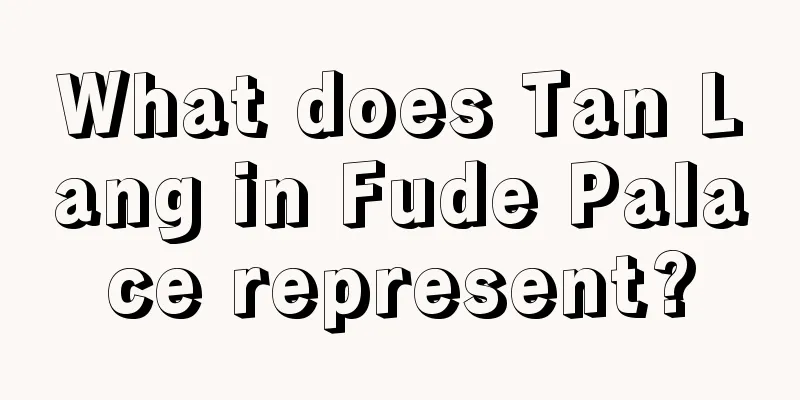 What does Tan Lang in Fude Palace represent?