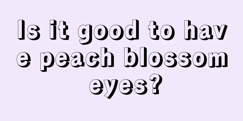 Is it good to have peach blossom eyes?