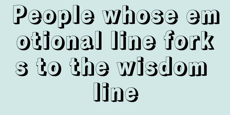 People whose emotional line forks to the wisdom line