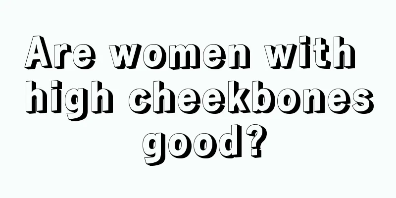 Are women with high cheekbones good?