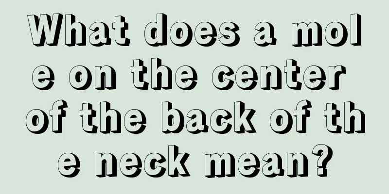 What does a mole on the center of the back of the neck mean?