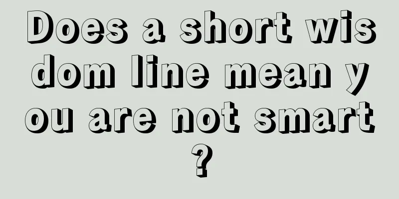 Does a short wisdom line mean you are not smart?