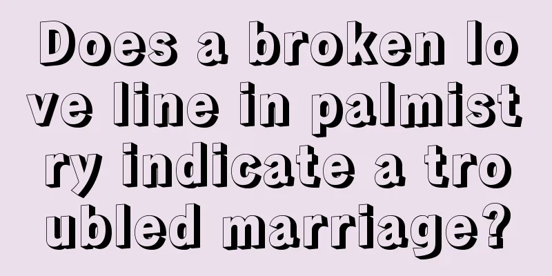 Does a broken love line in palmistry indicate a troubled marriage?