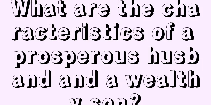What are the characteristics of a prosperous husband and a wealthy son?