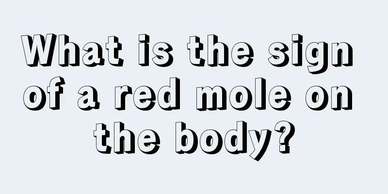 What is the sign of a red mole on the body?