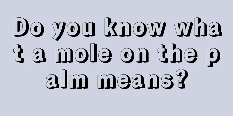 Do you know what a mole on the palm means?