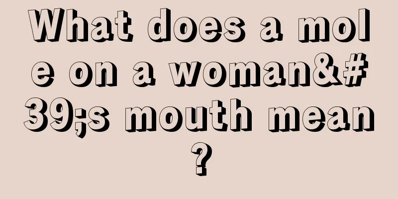 What does a mole on a woman's mouth mean?