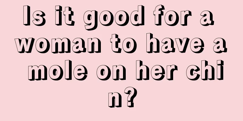 Is it good for a woman to have a mole on her chin?