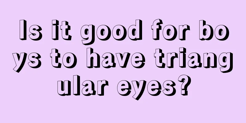Is it good for boys to have triangular eyes?
