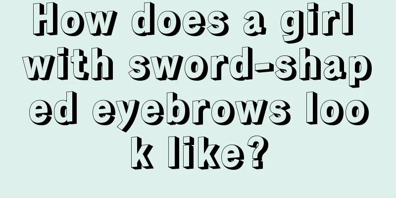 How does a girl with sword-shaped eyebrows look like?