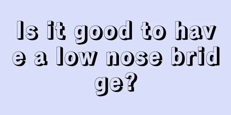 Is it good to have a low nose bridge?