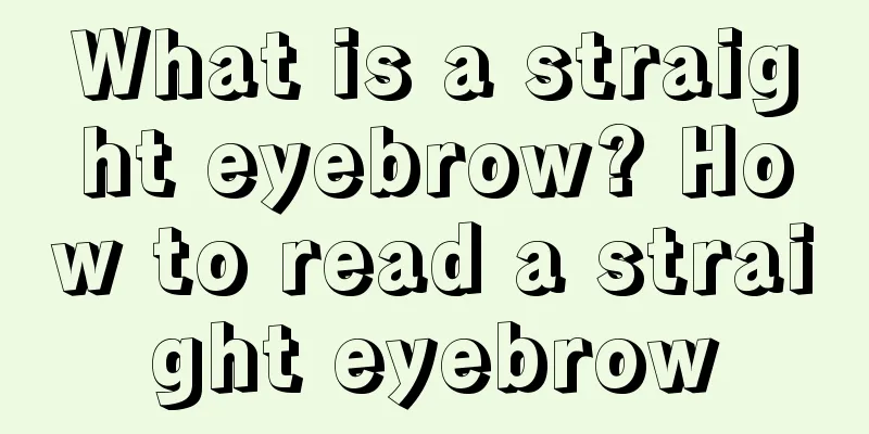 What is a straight eyebrow? How to read a straight eyebrow