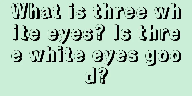 What is three white eyes? Is three white eyes good?