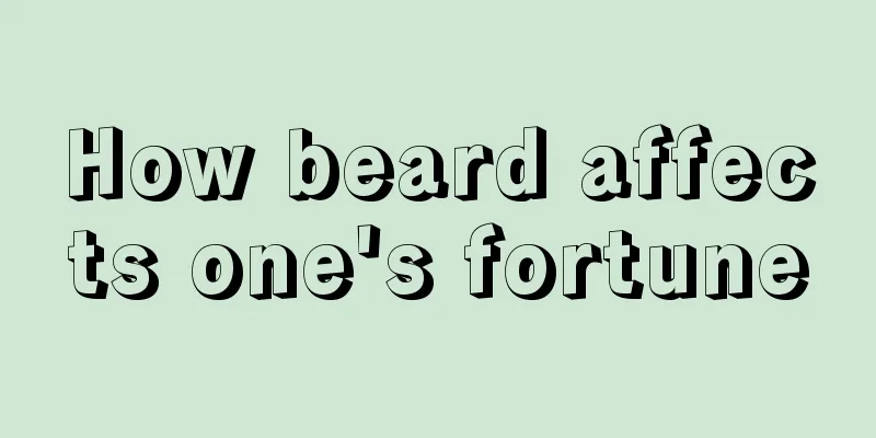How beard affects one's fortune