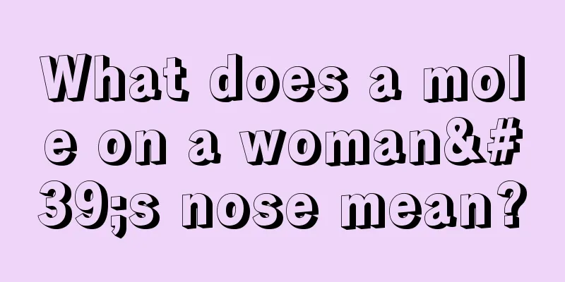 What does a mole on a woman's nose mean?