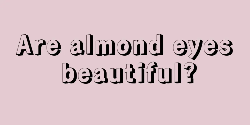 Are almond eyes beautiful?