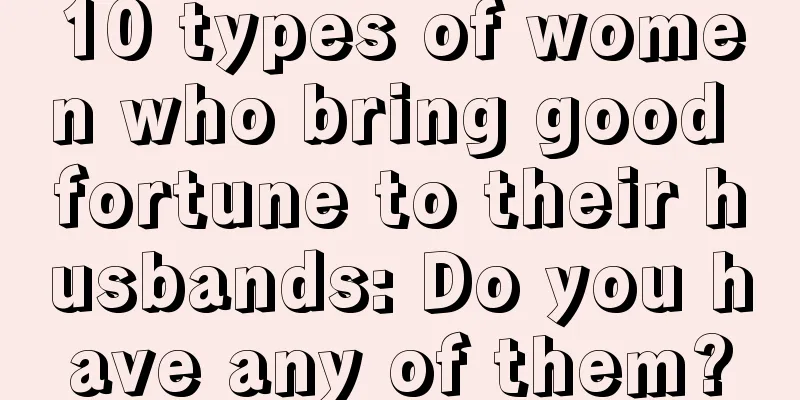 10 types of women who bring good fortune to their husbands: Do you have any of them?