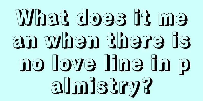 What does it mean when there is no love line in palmistry?