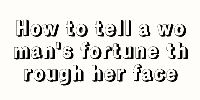 How to tell a woman's fortune through her face