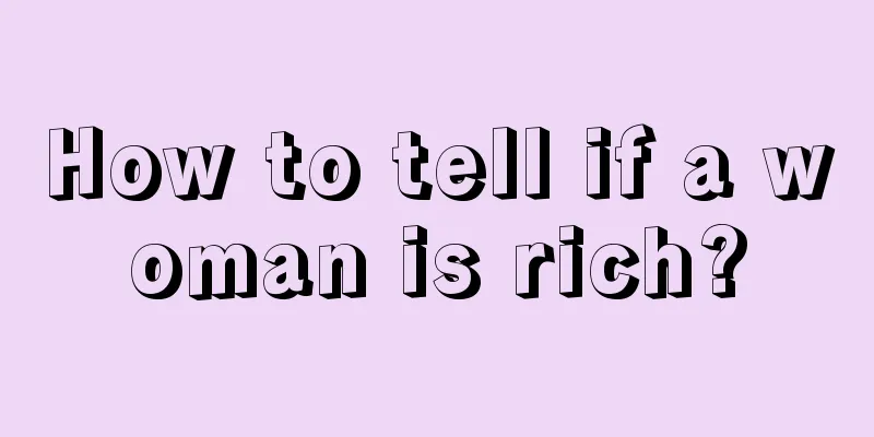 How to tell if a woman is rich?