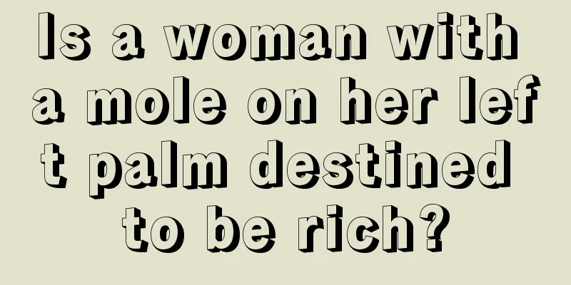 Is a woman with a mole on her left palm destined to be rich?