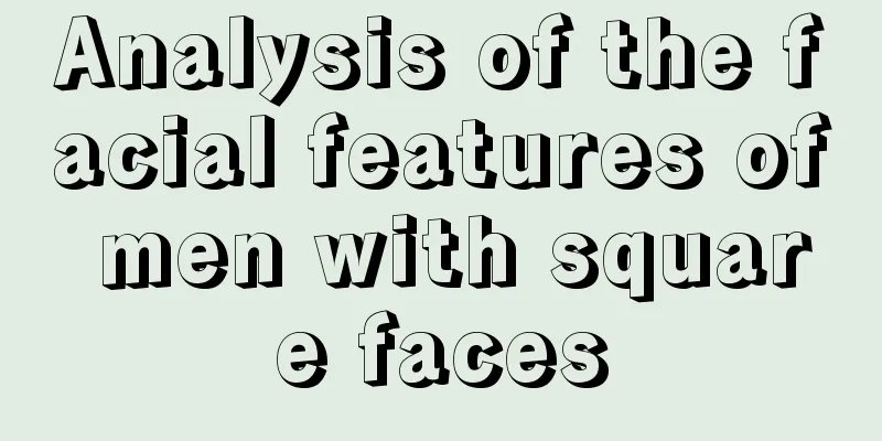 Analysis of the facial features of men with square faces