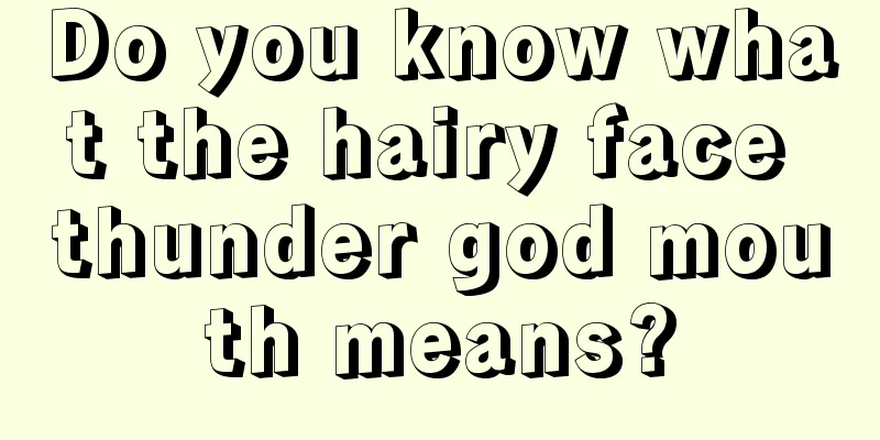 Do you know what the hairy face thunder god mouth means?