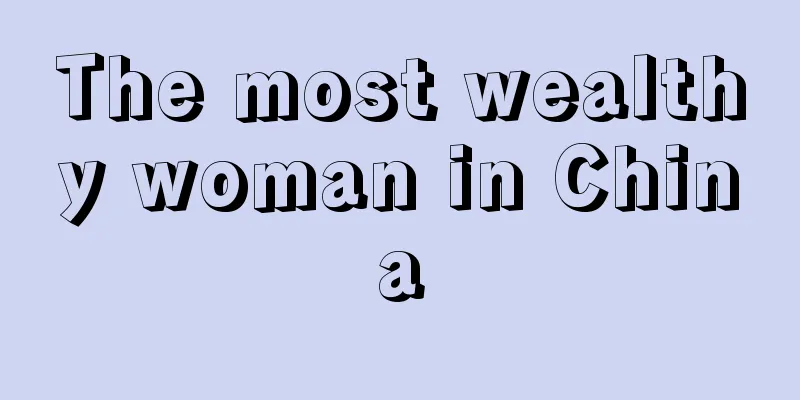 The most wealthy woman in China