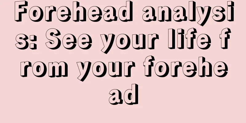 Forehead analysis: See your life from your forehead