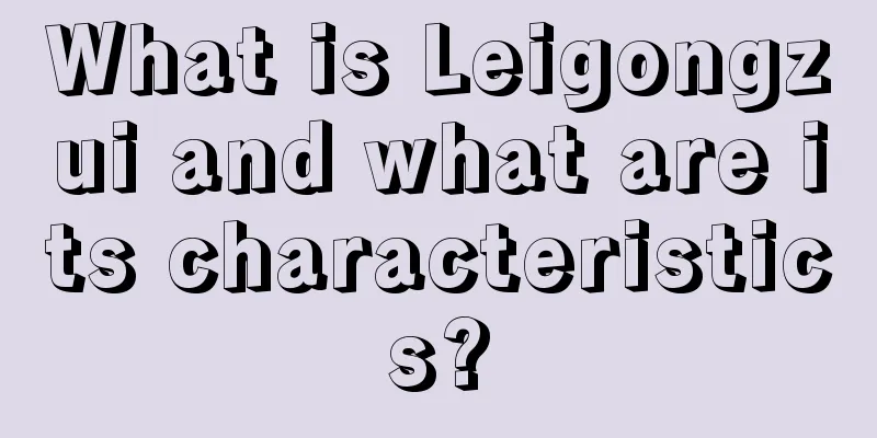 What is Leigongzui and what are its characteristics?