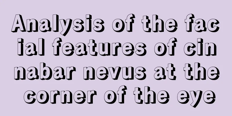 Analysis of the facial features of cinnabar nevus at the corner of the eye