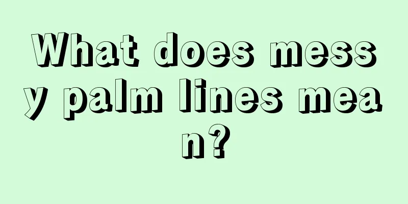 What does messy palm lines mean?