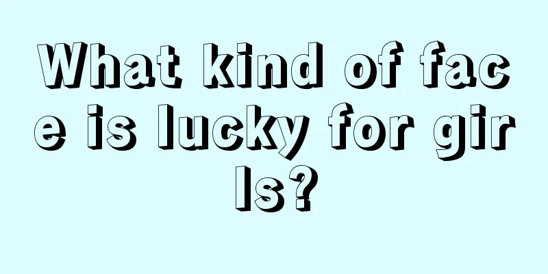 What kind of face is lucky for girls?